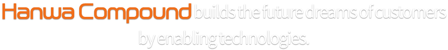 Hanwa Compound builds the future dreams of customers by enabling technologies.